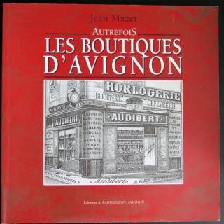 Autrefois les Boutiques d'Avignon de Jean Mazet Ed Barthélémy 