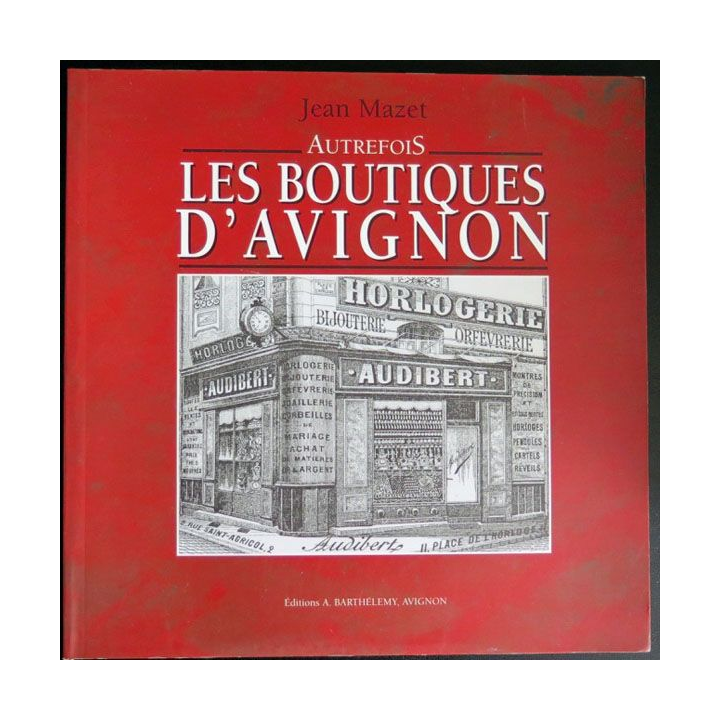 Autrefois les Boutiques d'Avignon de Jean Mazet Ed Barthélémy 