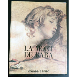 La Mort de Bara Musée Calvet autour du tableau de Jacques Louis David  