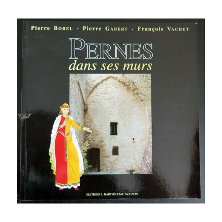 Pernes dans ses murs de Pierre Borel Chez Bathélemy 