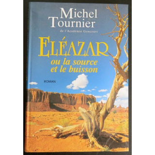 Eléazar ou la source et le buisson de Michel Tournier de l'académie Goncourt 