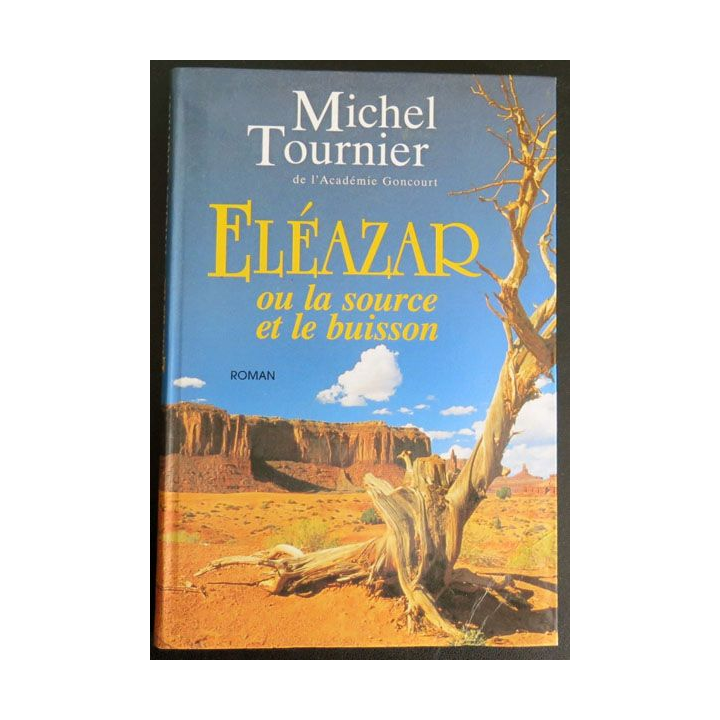 Eléazar ou la source et le buisson de Michel Tournier de l'académie Goncourt 