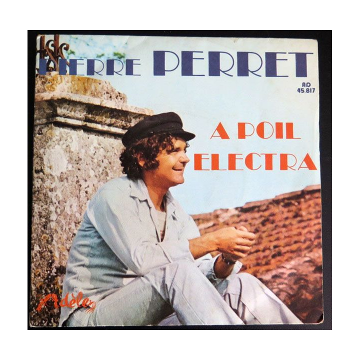 DISQUE 45 TOURS :  A poil Electra de Pierre Perret 