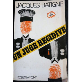 Le juge récidive de Jacques Batigne aux éditions Robert Laffont 1974 (P007)