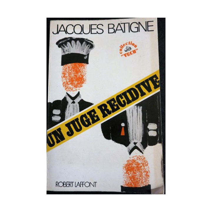 Le juge récidive de Jacques Batigne aux éditions Robert Laffont 1974 (P007)