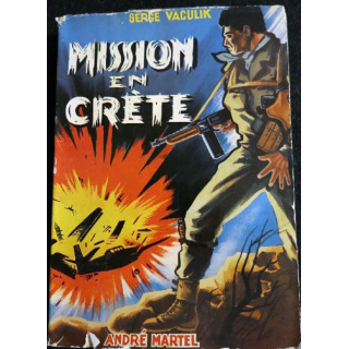 Mission en Crête de Serge Vaculik aux éditions André Martel 1953 (P013)