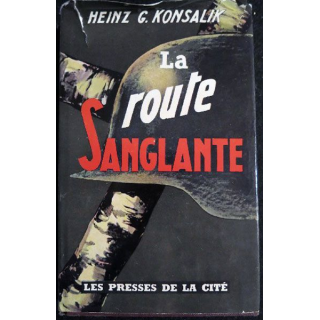 La route sanglante de Heinz G. Konsalik aux éditions Presses de la Cité 1963 (P016)