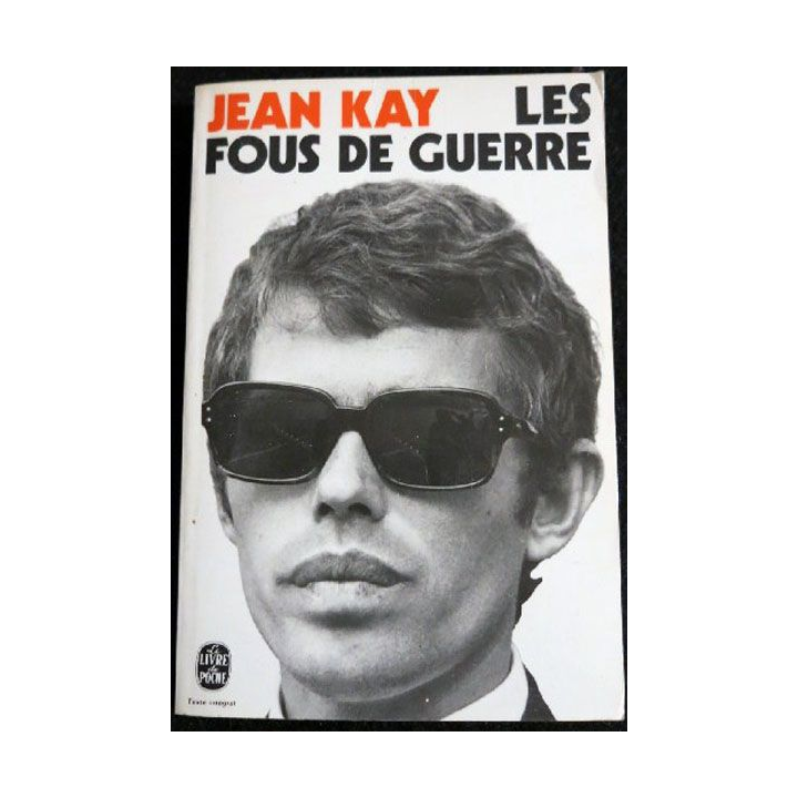 Les fous de guerre de Jean Kay aux éditions Le livre de poche 1973 (P019)