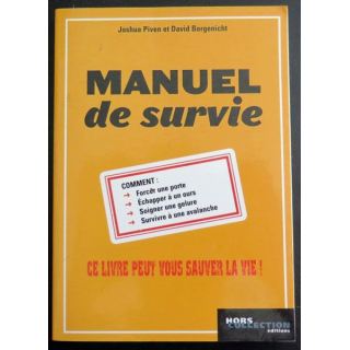 Manuel de Survie Piven et Borgenicht Ce livre peut vous sauver la vie