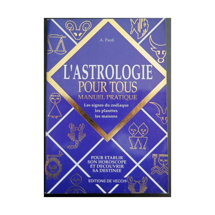 L'astrologie pour tous Manuel Pratique les signes du zodiaque Paoli