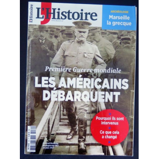 L'HISTOIRE n° 434 Avril 2017 première guerre mondiale les américains débarquent 