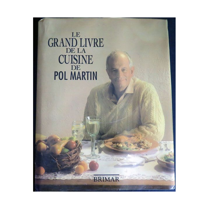 Le grand livre de la cuisine de Pol Martin Ed. Brimar