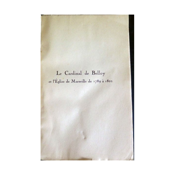 Le Cardinal de Belloy et l'Eglise de Marseille de 1789 à 1802