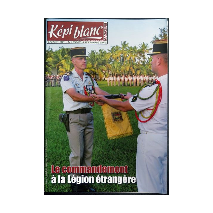 Revue du képi Blanc n° 756 Le commandement à la légion étrangère 