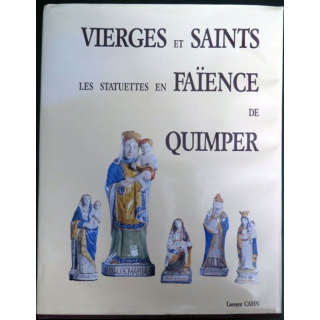 Vierges et saints les statuettes en faïence de Quimper de laurent Cahn 