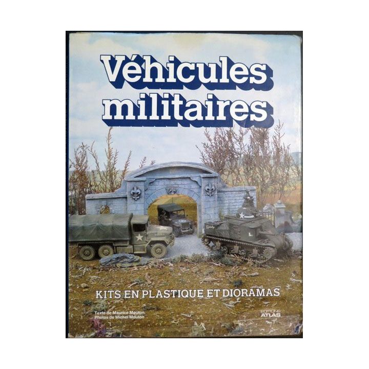 Véhicules militaires kits en plastiques et dioramas par Mouton Ed Atlas