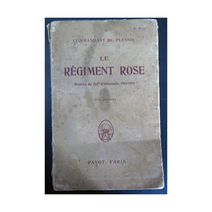 Le régiment Rose histoire 265° régiment infanterie 1914-1919 Du Plessis