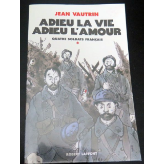Adieu La vie Adieu l'Amour quatre soldats français de Jean Vautrin 