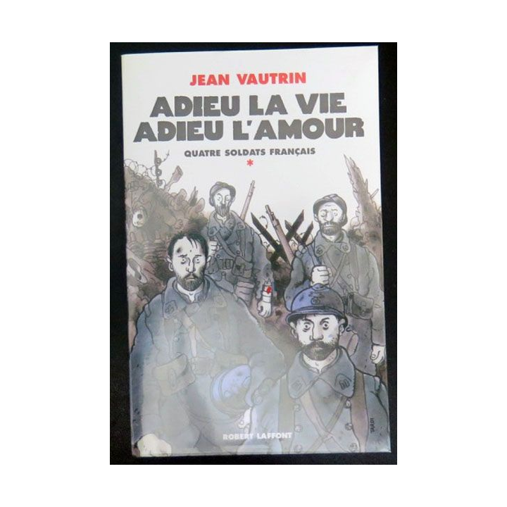 Adieu La vie Adieu l'Amour quatre soldats français de Jean Vautrin 