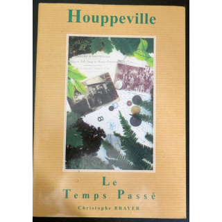 le Temps passé de Houppeville dédicacé par l'Auteur Christophe Brayer