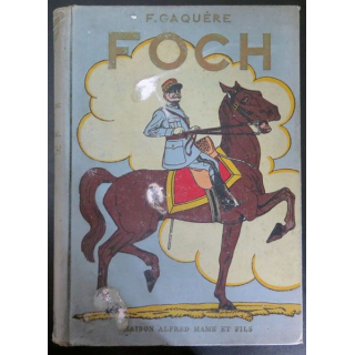 Livre sur le Maréchal Foch de F. Gaquère Ed Mame 