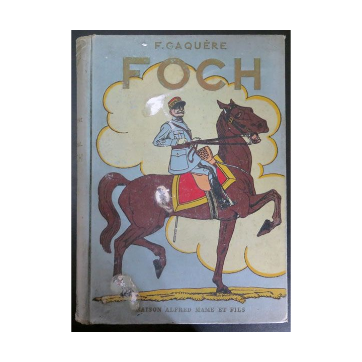 Livre sur le Maréchal Foch de F. Gaquère Ed Mame 