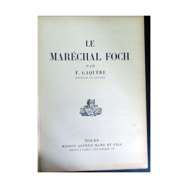 Livre sur le Maréchal Foch de F. Gaquère Ed Mame 