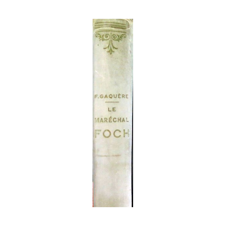 Livre sur le Maréchal Foch de F. Gaquère Ed Mame 