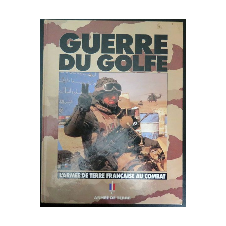 Livre Guerre du Golfe l'armée de terre française au combat 