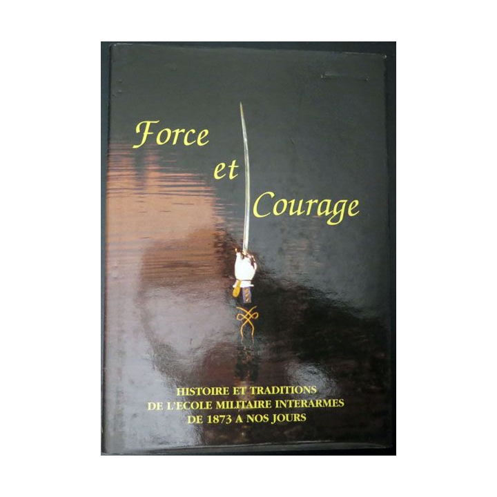 Livre Force et courage histoire et traditions de l'EMIA 