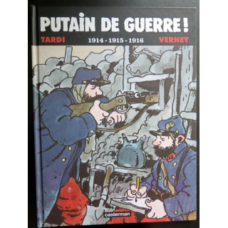 Putain de guerre 1914 - 1915 - 1916 Tardi Vernay chez Casterman