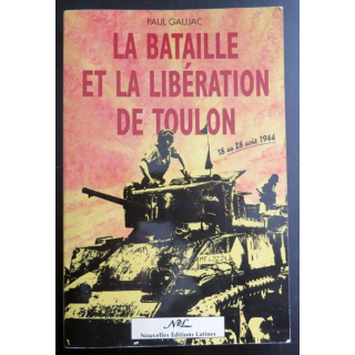 La bataille et la libération de Toulon 18 au 28 août 1944 de Paul Gaujac 