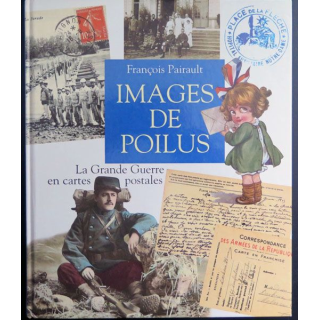 Images de poilus La grande guerre en cartes postales François Pairault