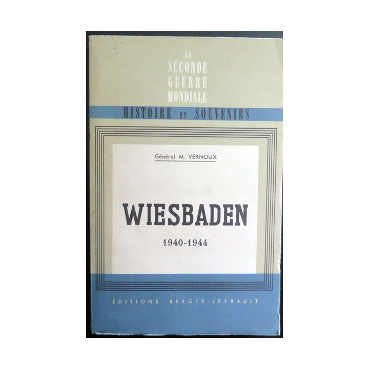 Livre Wiesbaden 1940 - 1944 du Général Vernoux dédicacé par l'auteur