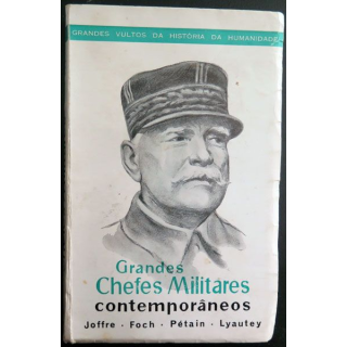 Grandes Chefes Militares contemporaneos Joffre Foch Pétain Lyautey 