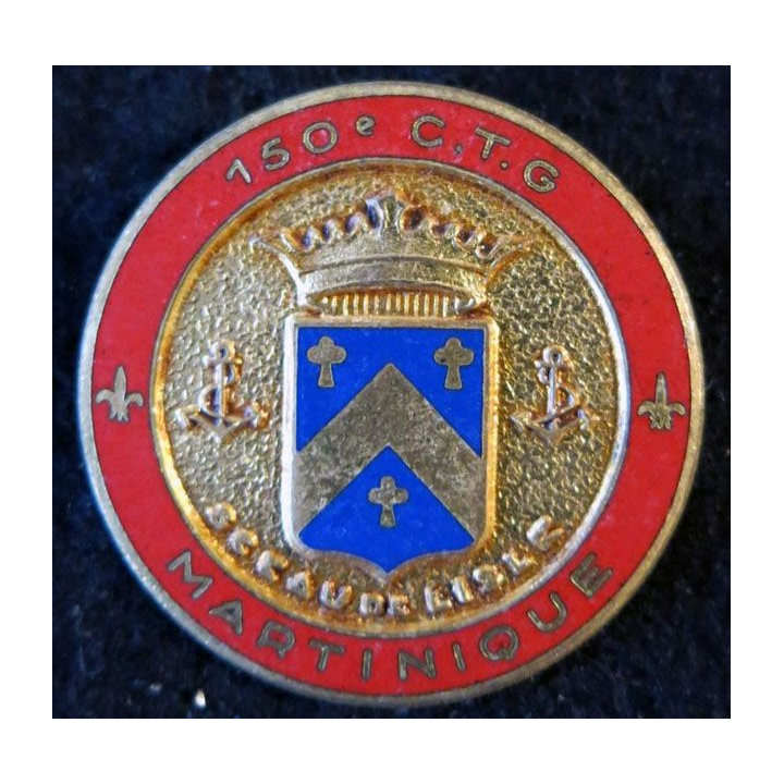 150° CTG : 150° Compagnie de Transit et Garnison Martinique FIA G. 2224 émail