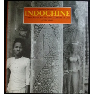 Des photographes en Indochine Tonkin, Annam, Cochinchine, Cambodge