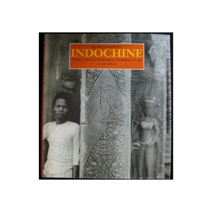 Des photographes en Indochine Tonkin, Annam, Cochinchine, Cambodge