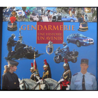Gendarmerie Une histoire un avenir éditions LBM 
