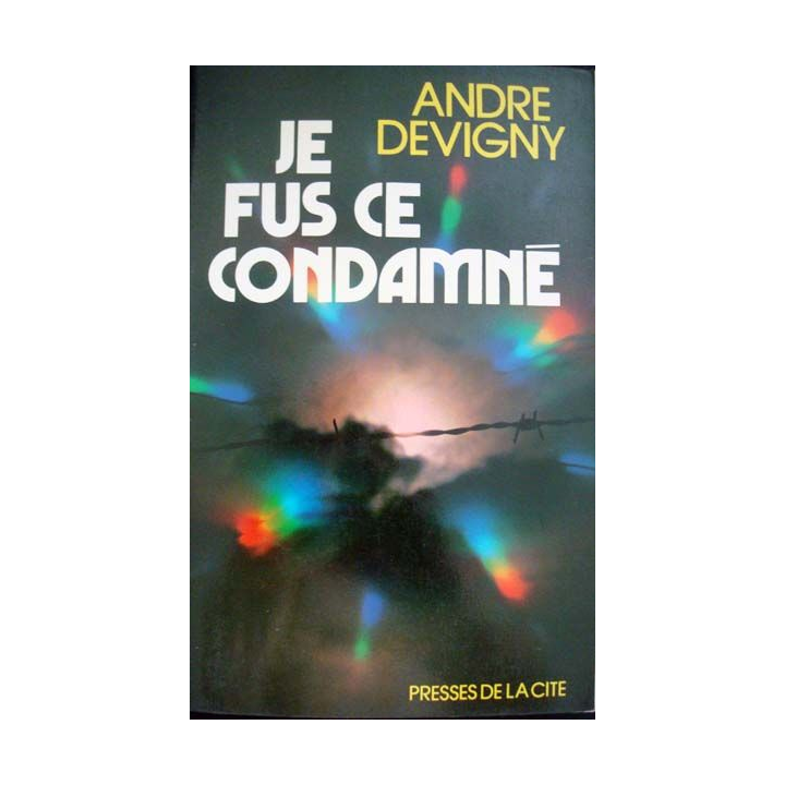 Je fus ce condamné écrit par André Devigny aux éditions Presses de la Cité - 0405