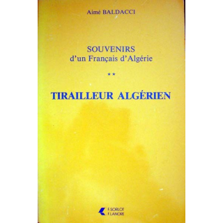 Souvenirs d'un français d'Algérie. Tirailleur Algérien, tome 2 écrit par Aimé Baldacci aux éditions Fernand Lanore - 0406