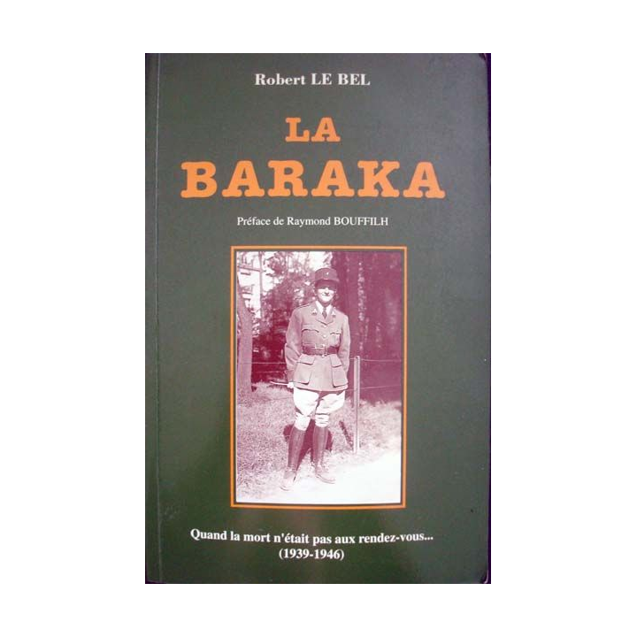 La baraka 1939 - 1945 écrit par Robert Le Bel aux éditions Robert Le Bel - 0407
