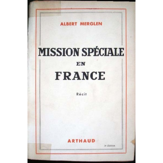 Mission spéciale en France. Récit écrit par Albert Merglen aux éditions Arthaud - 0413