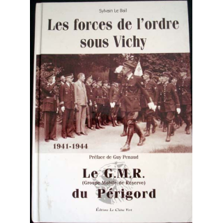 Les forces de l'ordre sous Vichy. Le G.M.R. du Périgord de Sylvain Le Bail aux éditions Le Chêne Vert - 0416
