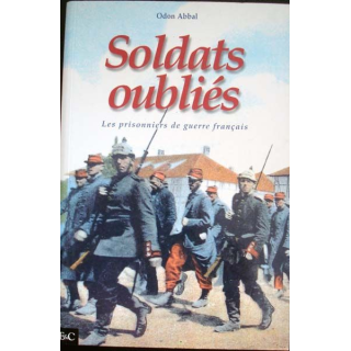 Soldats oubliés. Les prisonniers de guerre français écrit par Odon Abbal aux éditions E&B - 0417