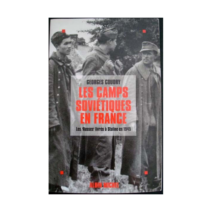 Les camps sovié tiques en France. Les Russes livrés à Staline en 1945 écrit par Georges Coudry aux éditions Albin Michel - 0418
