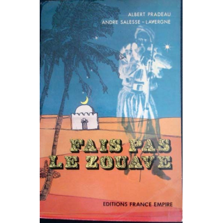 Fais pas le Zouave écrit par A. Pradeau et A. Salesse-Lavergne aux éditions France-empire - 0424