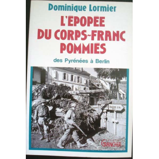 L'épopée du Corps-Franc Pommies, des Pyrénées à Berlin écrit par Dominique Lormier aux éditions Jacques Grancher - 0427