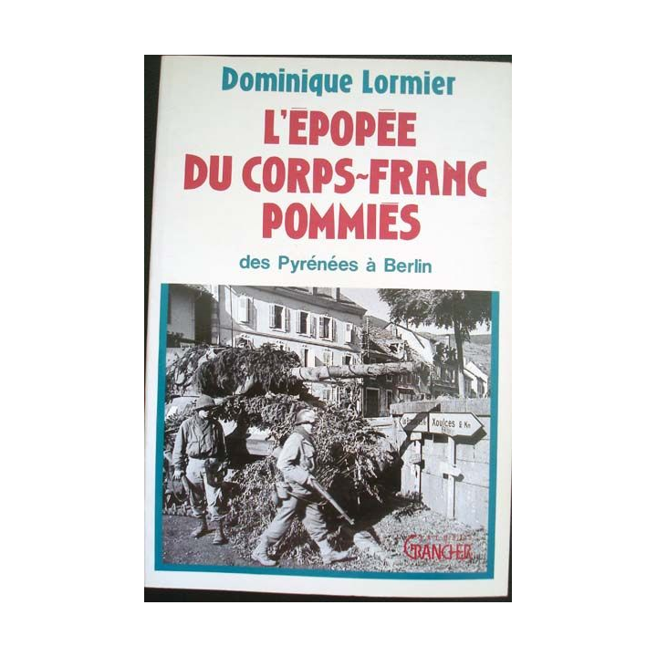 L'épopée du Corps-Franc Pommies, des Pyrénées à Berlin écrit par Dominique Lormier aux éditions Jacques Grancher - 0427