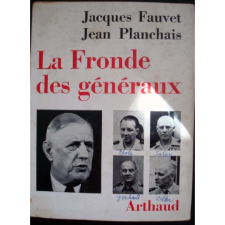 La fronde des généraux écrit par Jacques Fauvet et Jean Planchais aux éditions Arthaud - 0432